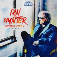 Ian Hunter (Mott The Hoople) To Issue Next Album – Defiance Part 2: Fiction