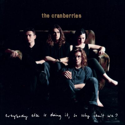 The Cranberries Celebrate Everybody Else Is Doing It So Why Can’t We?