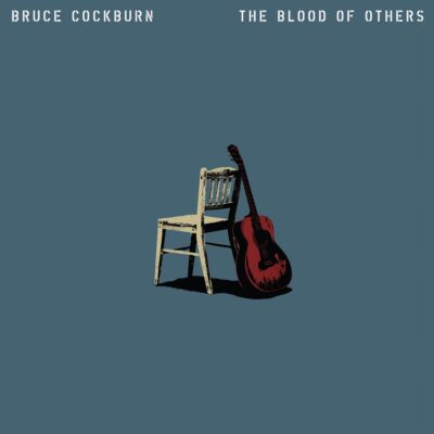 Bruce Cockburn To Release New Album – The Blood Of Others